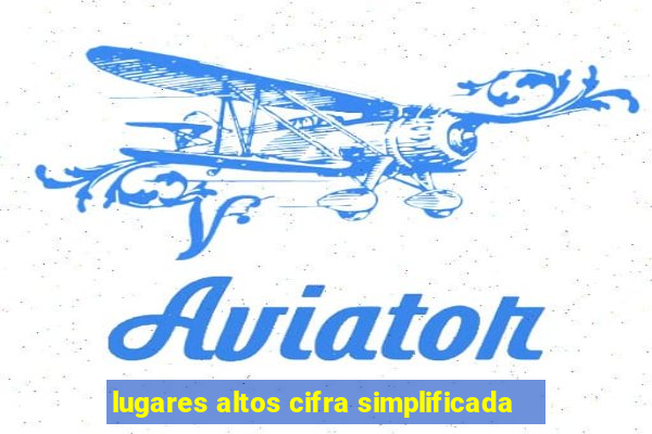 lugares altos cifra simplificada